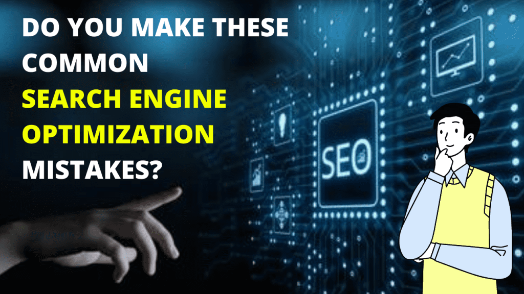 Do You Make These Common Search Engine Optimization Mistakes?